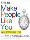 How To Make People Like You in 90 Seconds or Less